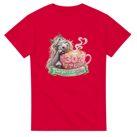 30? Erst mal Kaffee! – T-Shirt