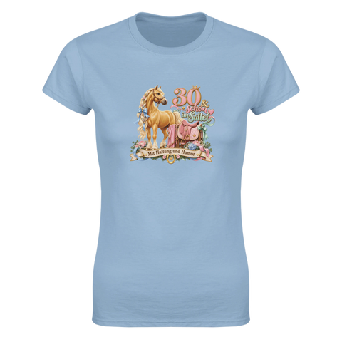 30 und schon im Sattel – Damen-T-Shirt