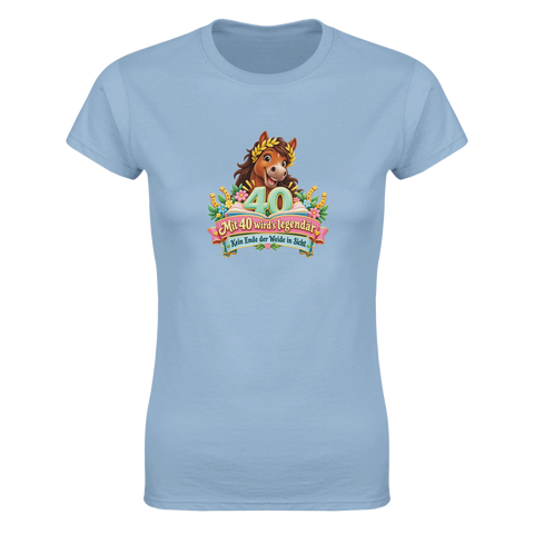 Mit 40 wird's legendär – Damen-T-Shirt