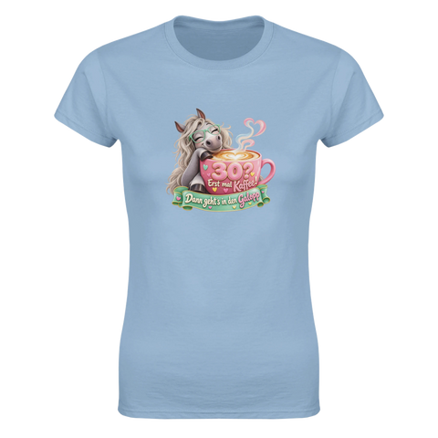 30? Erst mal Kaffee! – Damen-T-Shirt